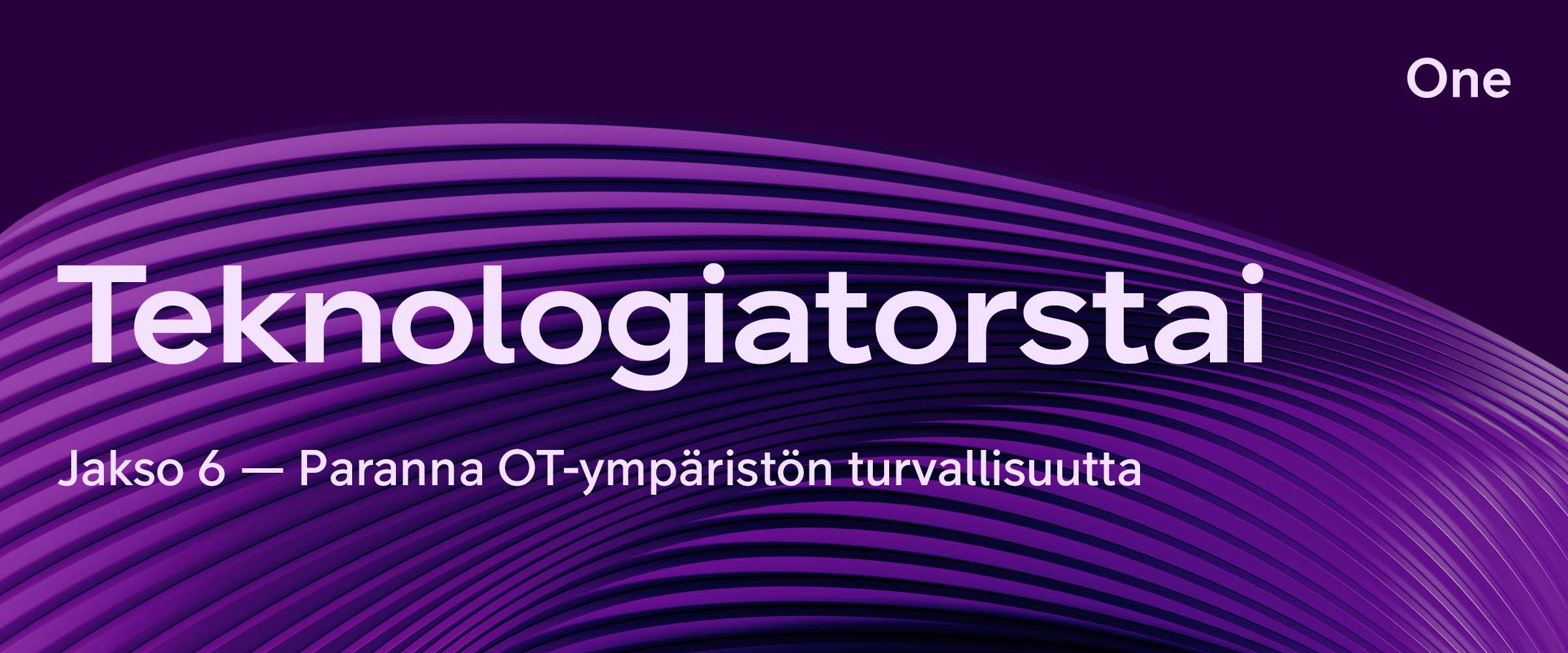 Teknologiatorstai jakso 6: Paranna OT-ympäristön turvallisuutta